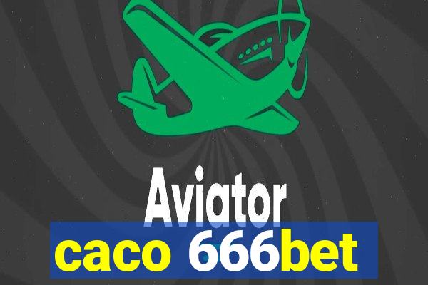 caco 666bet